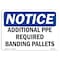 Signmission OSHA, Additional PPE Required Banding Pallets, 14in X 10in Rigid Plastic, 14" W, 10" H, Landscape OS-NS-P-1014-L-10051 - alternate 1